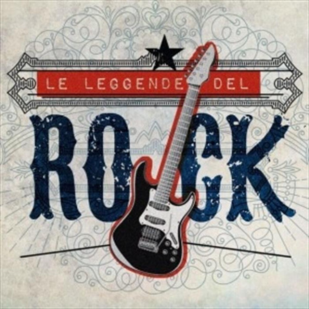 "SONY MUSIC - AA.VV. - LE LEGGENDE DEL ROCK"