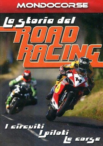 MONDOCORSE - Storia Del Road Racing (La)