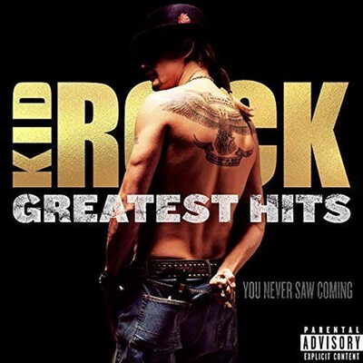 WARNER MUSIC - KID ROCK - GREATEST HITS:YOU NEVER SAW COMING