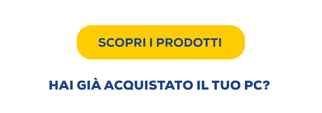 Hai gi&agrave; acquistato il tuo pc