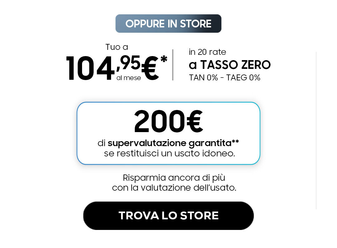 Acquista in negozio a 104,95&euro; in 20 rate a tasso zero