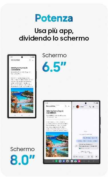 Lo smartphone Galaxy Z Fold8 Ultra viene mostrato sia da chiuso, con lo schermo da 6.5'', sia da aperto, con lo schermo da 8.00''. L'immagine mostra come, da aperto, lo smartphone permetta di dividere lo schermo utilizzando più app in contemporanea per fare multitasking, ad esempio navigare su internet mentre si manda un messaggio.